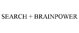 SEARCH + BRAINPOWER