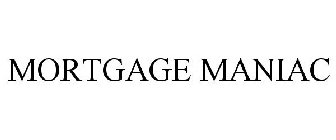 MORTGAGE MANIAC