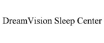 DREAMVISION SLEEP CENTER