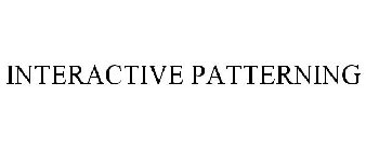 INTERACTIVE PATTERNING