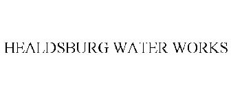 HEALDSBURG WATER WORKS