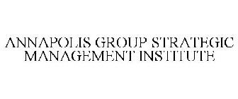 ANNAPOLIS GROUP STRATEGIC MANAGEMENT INSTITUTE