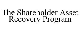 THE SHAREHOLDER ASSET RECOVERY PROGRAM