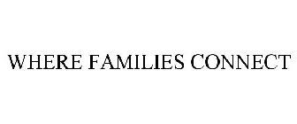 WHERE FAMILIES CONNECT