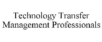 TECHNOLOGY TRANSFER MANAGEMENT PROFESSIONALS