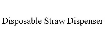 DISPOSABLE STRAW DISPENSER