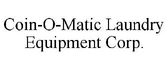 COIN-O-MATIC LAUNDRY EQUIPMENT CORP.