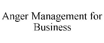 ANGER MANAGEMENT FOR BUSINESS