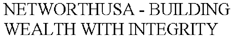 NETWORTHUSA - BUILDING WEALTH WITH INTEGRITY