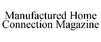 MANUFACTURED HOME CONNECTION MAGAZINE