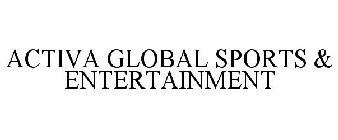 ACTIVA GLOBAL SPORTS & ENTERTAINMENT