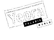 YEDRA POLARIS WORLD