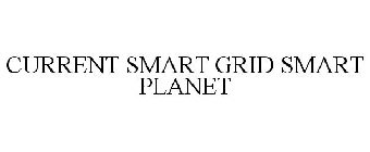 CURRENT SMART GRID SMART PLANET