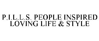 P.I.L.L.S. PEOPLE INSPIRED LOVING LIFE & STYLE