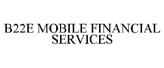 B22E MOBILE FINANCIAL SERVICES