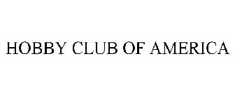 HOBBY CLUB OF AMERICA