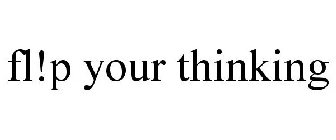 FL!P YOUR THINKING