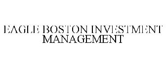 EAGLE BOSTON INVESTMENT MANAGEMENT