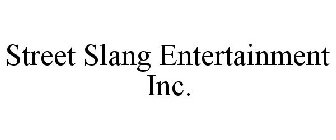 STREET SLANG ENTERTAINMENT INC.