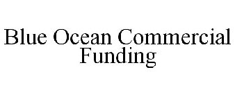 BLUE OCEAN COMMERCIAL FUNDING