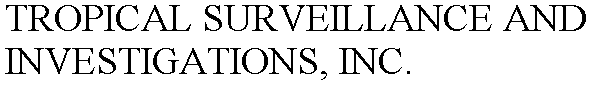TROPICAL SURVEILLANCE AND INVESTIGATIONS, INC.