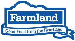 FARMLAND GOOD FOOD FROM THE HEARTLAND