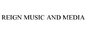 REIGN MUSIC AND MEDIA