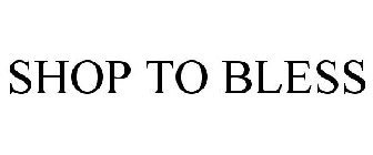 SHOP TO BLESS