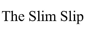 THE SLIM SLIP