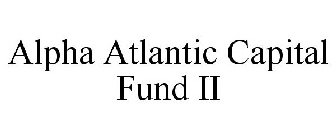 ALPHA ATLANTIC CAPITAL FUND II