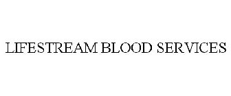 LIFESTREAM BLOOD SERVICES