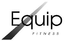 EQUIP FITNESS