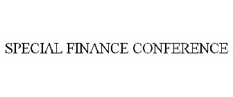 SPECIAL FINANCE CONFERENCE