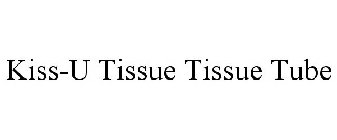 KISS-U TISSUE TISSUE TUBE