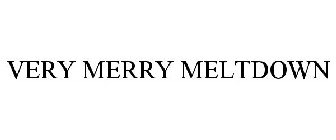 VERY MERRY MELTDOWN