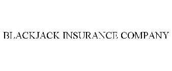 BLACKJACK INSURANCE COMPANY
