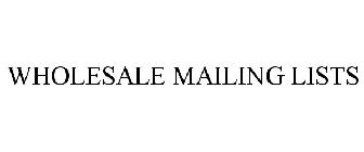 WHOLESALE MAILING LISTS