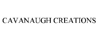 CAVANAUGH CREATIONS