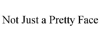NOT JUST A PRETTY FACE