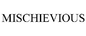 MISCHIEVIOUS