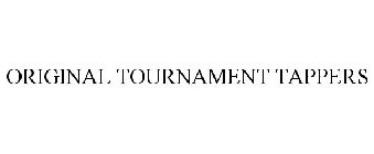 ORIGINAL TOURNAMENT TAPPERS