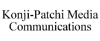 KONJI-PATCHI MEDIA COMMUNICATIONS