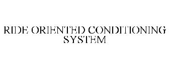 RIDE ORIENTED CONDITIONING SYSTEM