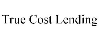 TRUE COST LENDING