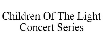 CHILDREN OF THE LIGHT CONCERT SERIES