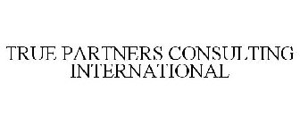 TRUE PARTNERS CONSULTING INTERNATIONAL