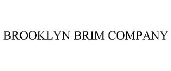 BROOKLYN BRIM COMPANY