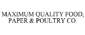 MAXIMUM QUALITY FOOD, PAPER & POULTRY CO.