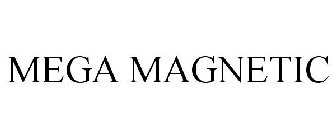 MEGA MAGNETIC