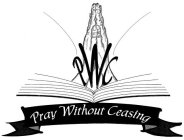 PWC PRAY WITHOUT CEASING